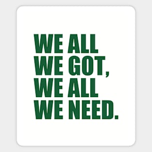 We all we got - Philadelphia Eagles Magnet